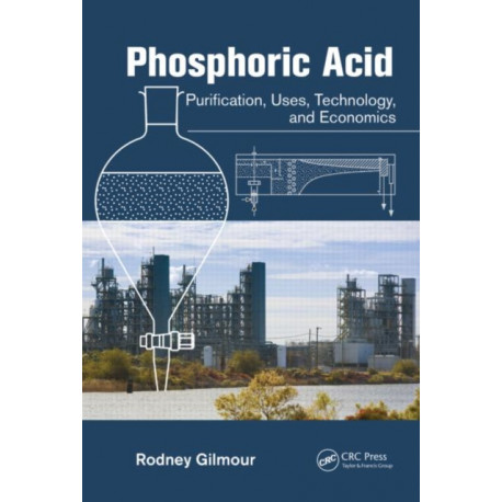 Phosphoric Acid: Purification, Uses, Technology, and Economics