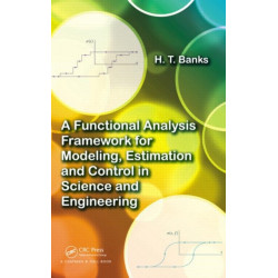 A Functional Analysis Framework for Modeling, Estimation and Control in Science and Engineering
