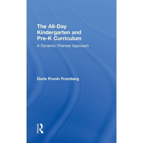 The All-Day Kindergarten and Pre-K Curriculum: A Dynamic-Themes Approach