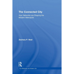 The Connected City: How Networks are Shaping the Modern Metropolis
