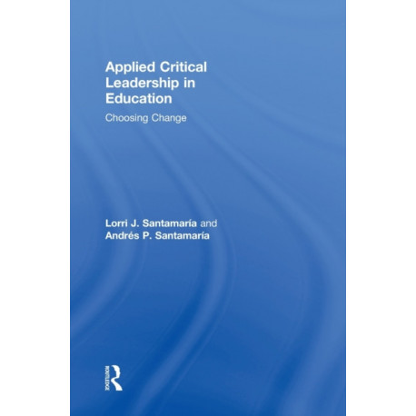 Applied Critical Leadership in Education: Choosing Change