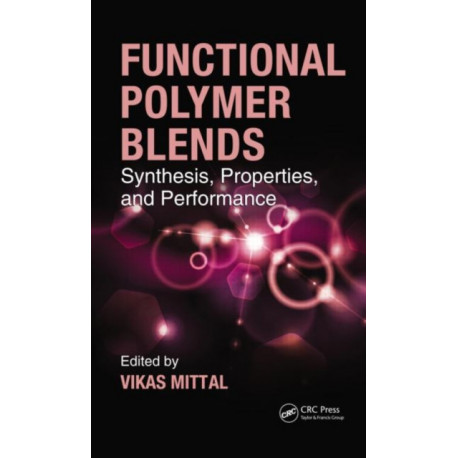 Functional Polymer Blends: Synthesis, Properties, and Performance