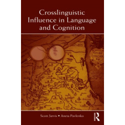 Crosslinguistic Influence in Language and Cognition