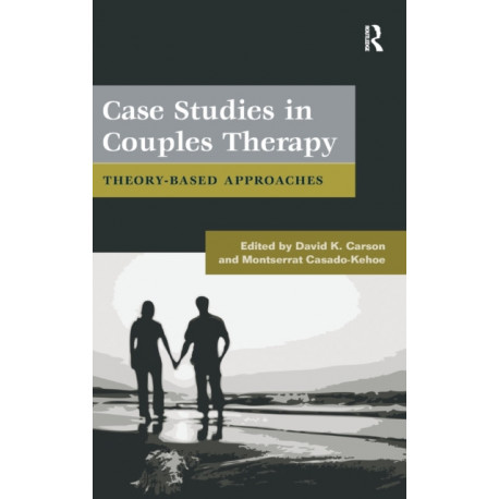 Case Studies in Couples Therapy: Theory-Based Approaches