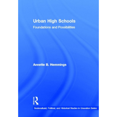 Urban High Schools: Foundations and Possibilities