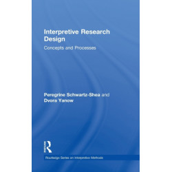 Interpretive Research Design: Concepts and Processes