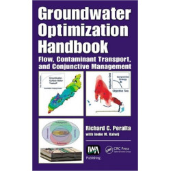 Groundwater Optimization Handbook: Flow, Contaminant Transport, and Conjunctive Management