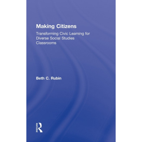 Making Citizens: Transforming Civic Learning for Diverse Social Studies Classrooms