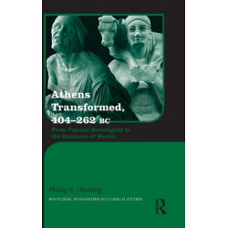 Athens Transformed, 404-262 BC: From Popular Sovereignty to the Dominion of Wealth