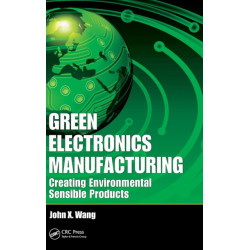 Green Electronics Manufacturing: Creating Environmental Sensible Products