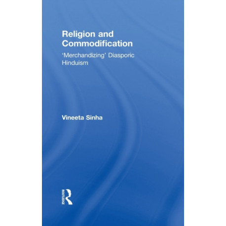 Religion and Commodification: 'Merchandizing' Diasporic Hinduism