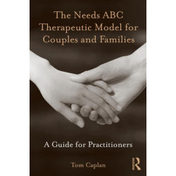 The Needs ABC Therapeutic Model for Couples and Families: A Guide for Practitioners
