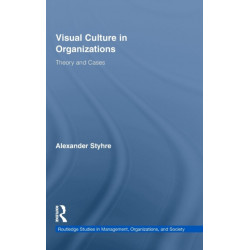 Visual Culture in Organizations: Theory and Cases
