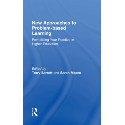 New Approaches to Problem-based Learning: Revitalising Your Practice in Higher Education
