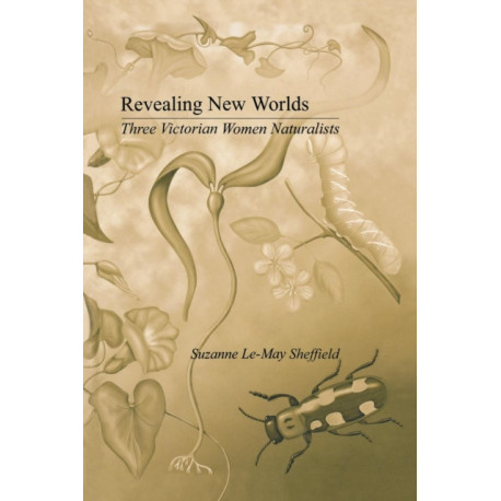 Revealing New Worlds: Three Victorian Women Naturalists