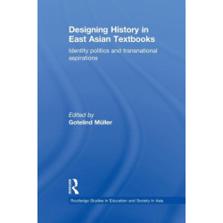 Designing History in East Asian Textbooks: Identity Politics and Transnational Aspirations