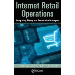 Internet Retail Operations: Integrating Theory and Practice for Managers