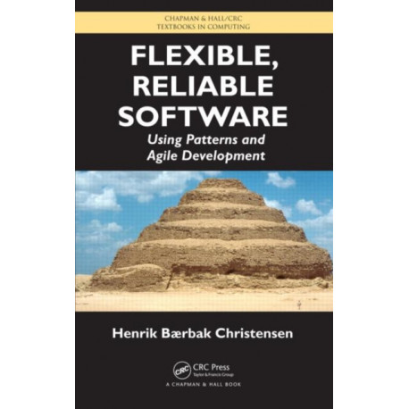 Flexible, Reliable Software: Using Patterns and Agile Development