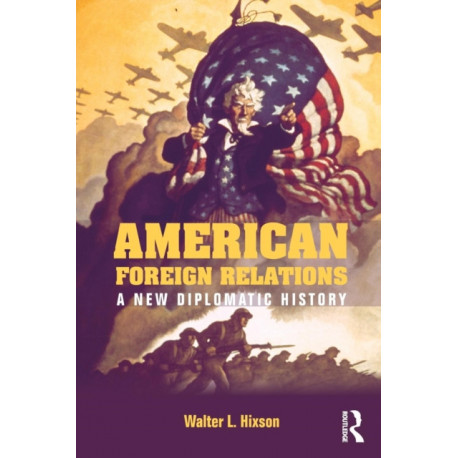American Foreign Relations: A New Diplomatic History