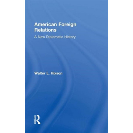 American Foreign Relations: A New Diplomatic History