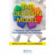 The Decision Model: A Business Logic Framework Linking Business and Technology