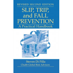 Slip, Trip, and Fall Prevention: A Practical Handbook, Second Edition