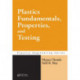 Plastics Fundamentals, Properties, and Testing