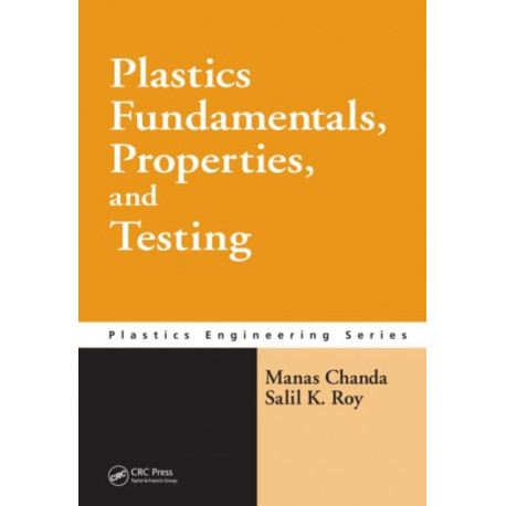 Plastics Fundamentals, Properties, and Testing