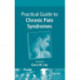 Practical Guide to Chronic Pain Syndromes