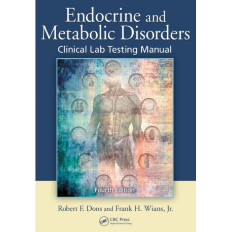 Endocrine and Metabolic Disorders: Clinical Lab Testing Manual, Fourth Edition