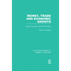 Money, Trade and Economic Growth: Survey Lectures in Economic Theory