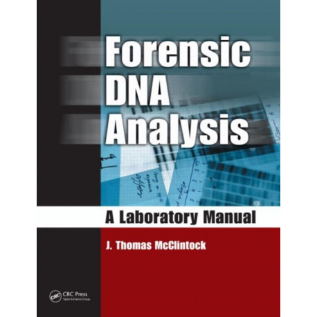 Forensic DNA Analysis: A Laboratory Manual