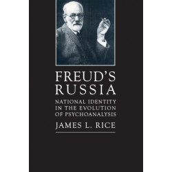 Freud's Russia: National Identity in the Evolution of Psychoanalysis