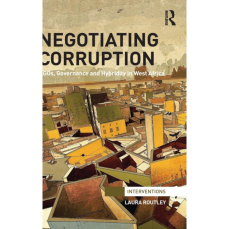 Negotiating Corruption: NGOs, Governance and Hybridity in West Africa