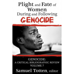 Plight and Fate of Women During and Following Genocide: Volume 7, Genocide - A Critical Bibliographic Review