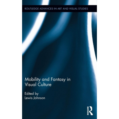 Mobility and Fantasy in Visual Culture