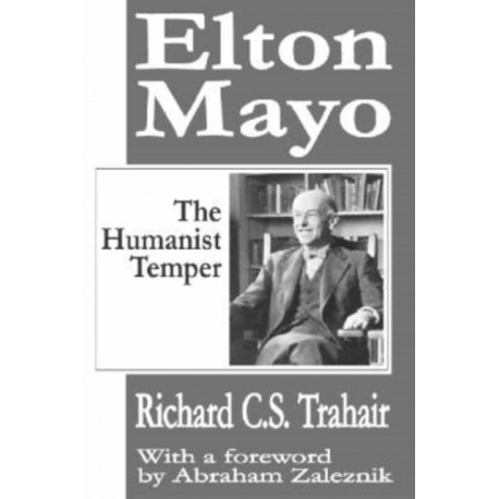 Elton Mayo: The Humanist Temper