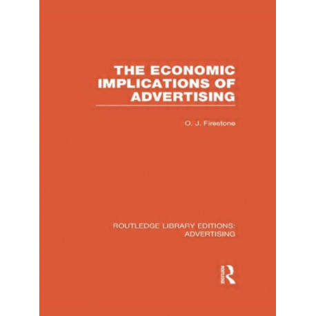 The Economic Implications of Advertising (RLE Advertising)