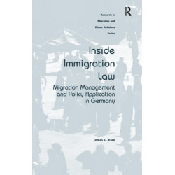 Inside Immigration Law: Migration Management and Policy Application in Germany