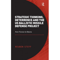Strategic Thinking, Deterrence and the US Ballistic Missile Defense Project: From Truman to Obama