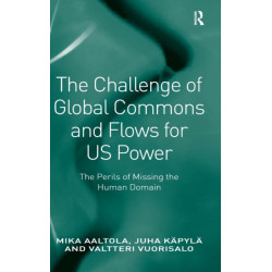 The Challenge of Global Commons and Flows for US Power: The Perils of Missing the Human Domain