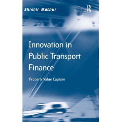 Innovation in Public Transport Finance: Property Value Capture