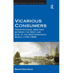 Vicarious Consumers: Trans-National Meetings between the West and East in the Mediterranean World (1730–1808)