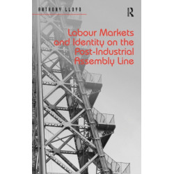 Labour Markets and Identity on the Post-Industrial Assembly Line