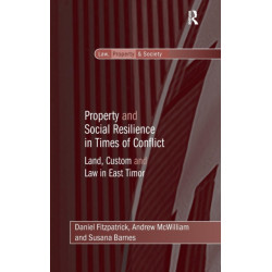 Property and Social Resilience in Times of Conflict: Land, Custom and Law in East Timor