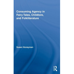 Consuming Agency in Fairy Tales, Childlore, and Folkliterature