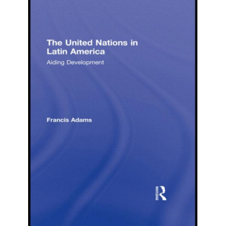 The United Nations in Latin America: Aiding Development