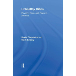 Unhealthy Cities: Poverty, Race, and Place in America
