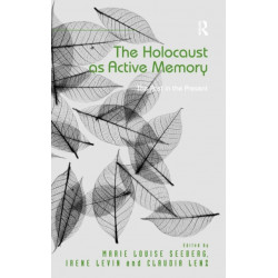 The Holocaust as Active Memory: The Past in the Present