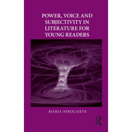 Power, Voice and Subjectivity in Literature for Young Readers